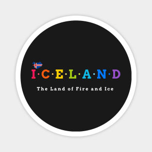 Iceland, The Land of Fire and Ice. (Flag Version) Magnet
